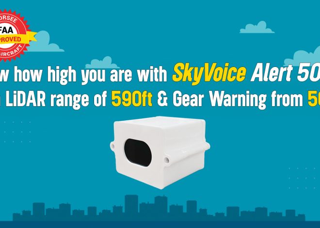 Know how high you are with SkyVoice Alert 500 with LiDAR range of 590ft & Gear Warning from 560ft